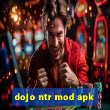 dojo ntr mod apk